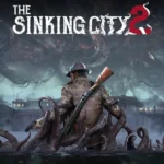 تریلر جدید The Sinking City 2: جزئیات گیم‌پلی و دشمنان جدید