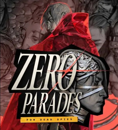 ZERO PARADES: For Dead Spies